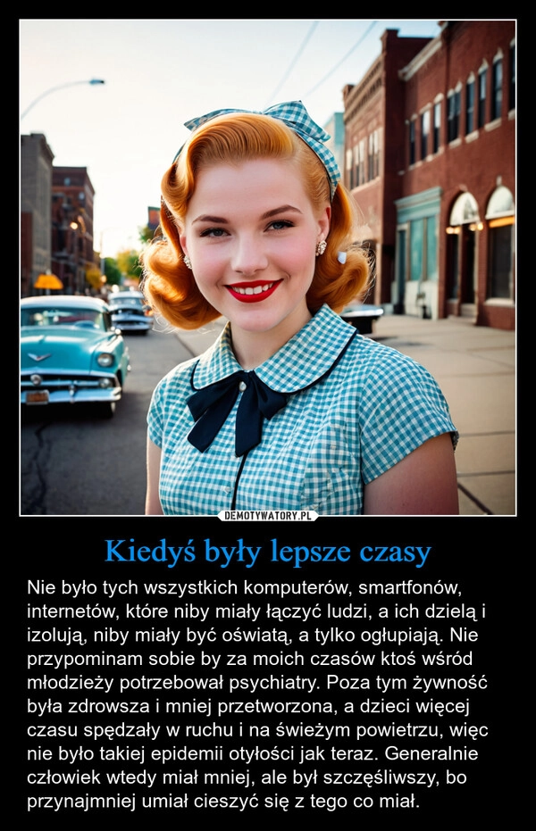 
    Kiedyś były lepsze czasy