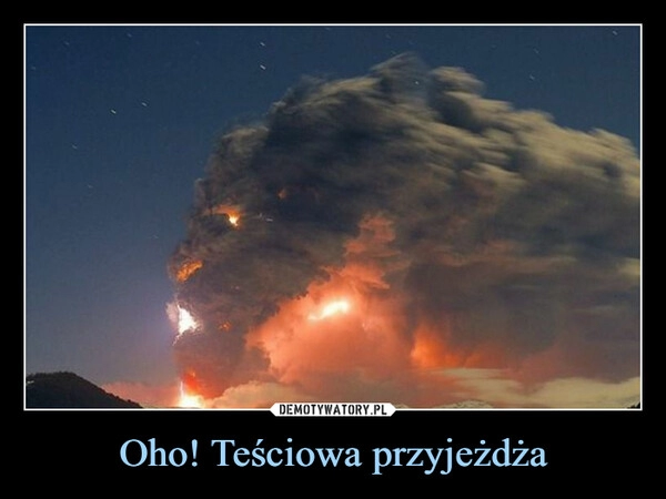 
    Oho! Teściowa przyjeżdża