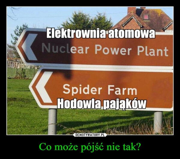 
    Co może pójść nie tak?