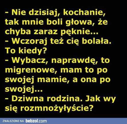 
    Nie dzisiaj kochanie