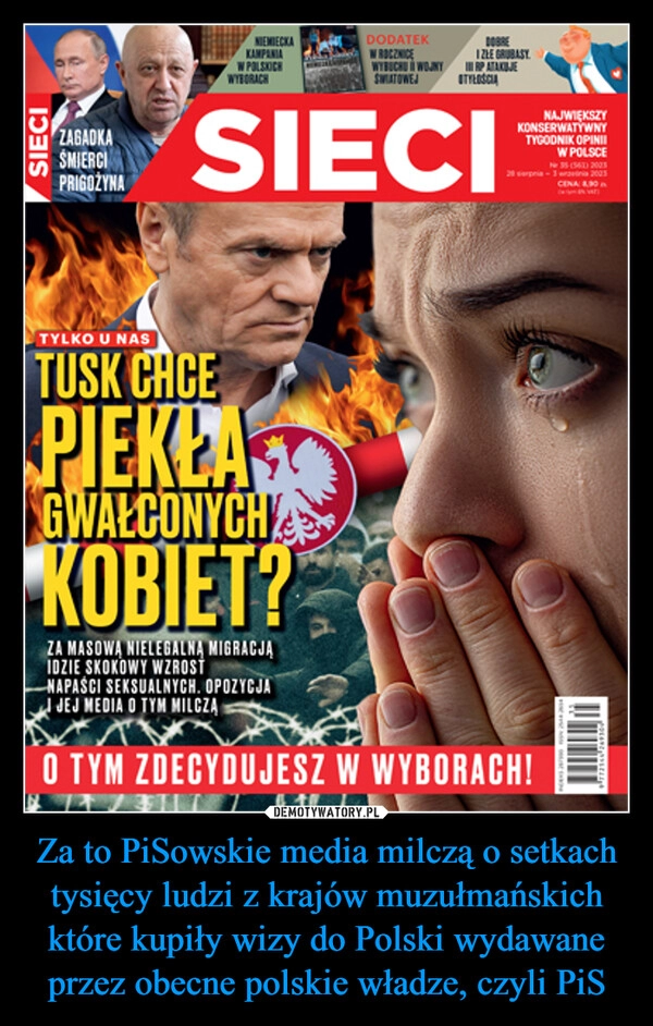 
    Za to PiSowskie media milczą o setkach tysięcy ludzi z krajów muzułmańskich które kupiły wizy do Polski wydawane przez obecne polskie władze, czyli PiS