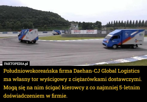 
    Południowokoreańska firma Daehan-CJ Global Logistics ma własny tor wyścigowy