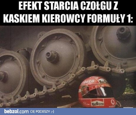 
    Czołg vs. kask kierowcy Formuły 1