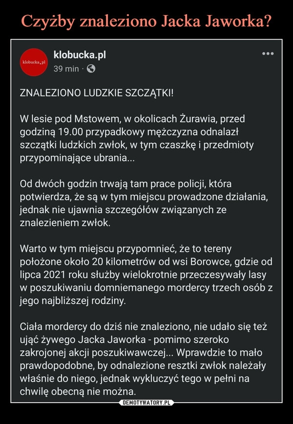 
    Czyżby znaleziono Jacka Jaworka?