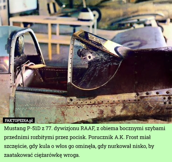 
    Mustang P-51D z 77. dywizjonu RAAF, z obiema bocznymi szybami przednimi