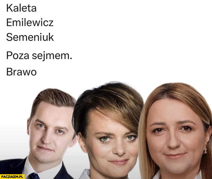 
    Kaleta Emilewicz Semeniuk poza sejmem brawo