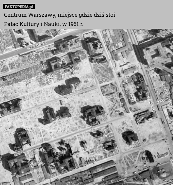 
    Centrum Warszawy, miejsce gdzie dziś stoi
Pałac Kultury i Nauki, w 1951