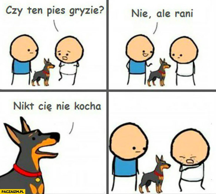 
    Czy ten pies gryzie? Nie ale rani. Nikt Cię nie kocha. komiks