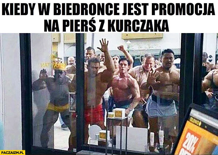 
    Kiedy w biedronce jest promocja na pierś kurczaka sami kulturyści