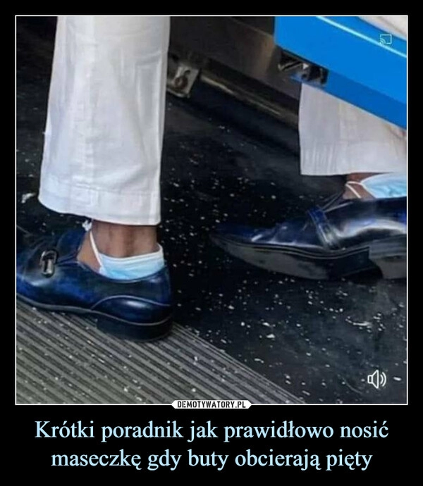 
    Krótki poradnik jak prawidłowo nosić maseczkę gdy buty obcierają pięty