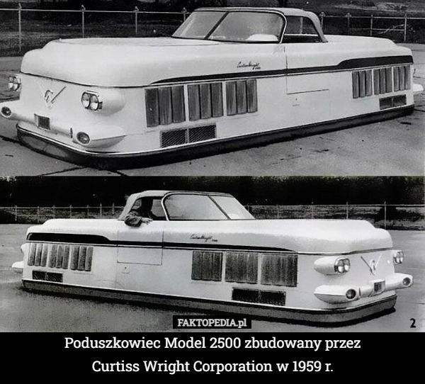 
    
			Poduszkowiec Model 2500 zbudowany przez
Curtiss Wright Corporation w 1959					