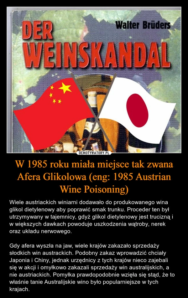 
    W 1985 roku miała miejsce tak zwana Afera Glikolowa (eng: 1985 Austrian Wine Poisoning)