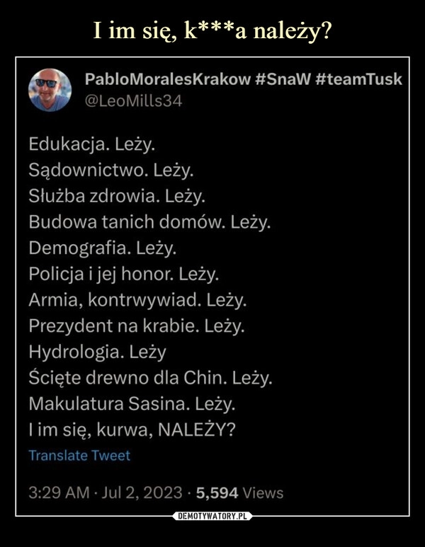 
    I im się, k***a należy?