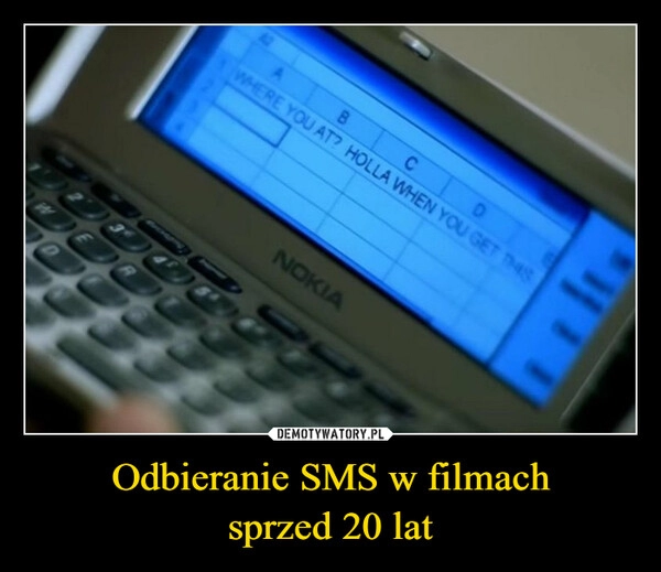 
    Odbieranie SMS w filmach
sprzed 20 lat