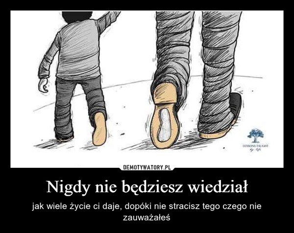 
    Nigdy nie będziesz wiedział