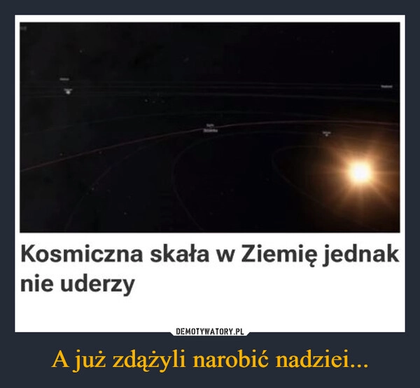 
    A już zdążyli narobić nadziei...