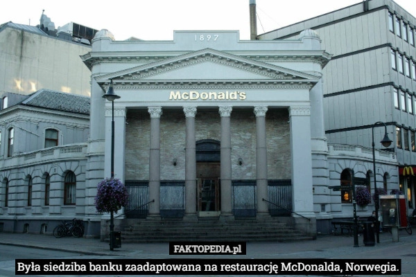 
    Była siedziba banku zaadaptowana na restaurację McDonalda, Norwegia.