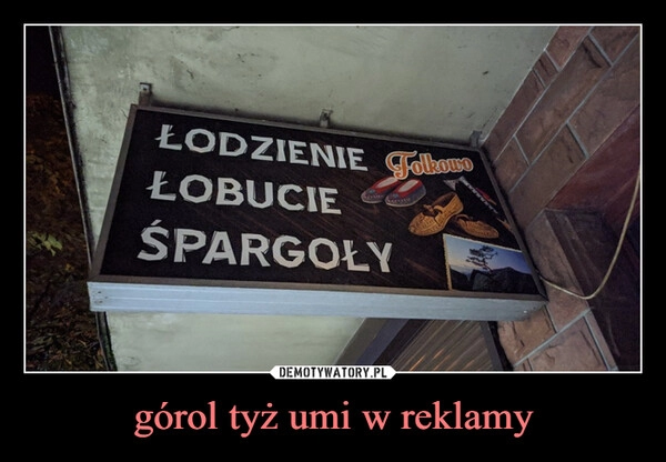 
    górol tyż umi w reklamy