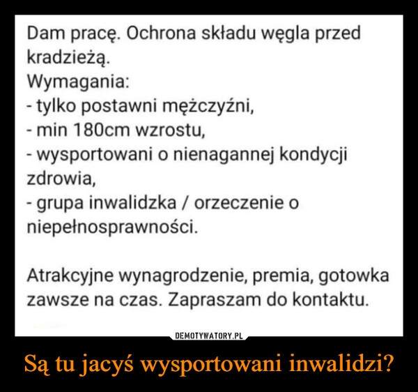 
    Są tu jacyś wysportowani inwalidzi?