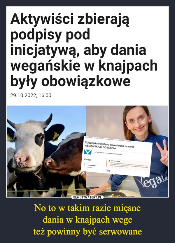 
    
No to w takim razie mięsne
dania w knajpach wege
też powinny być serwowane 