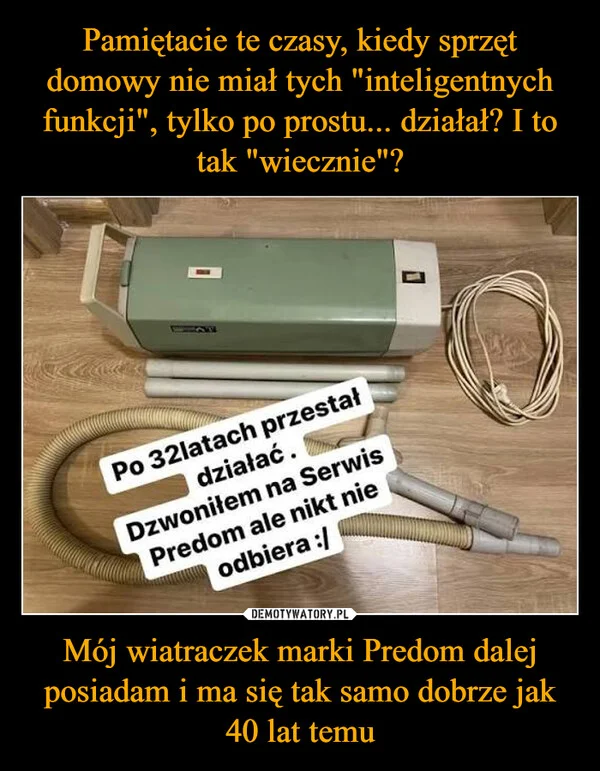 
    Pamiętacie te czasy, kiedy sprzęt domowy nie miał tych 
