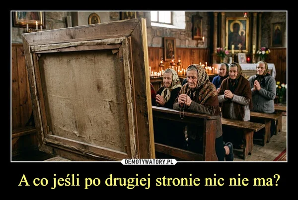 
    A co jeśli po drugiej stronie nic nie ma?
