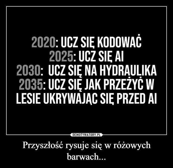 
    Przyszłość rysuje się w różowych barwach...
