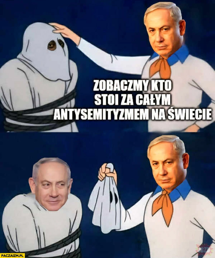 
    Netanjahu zobaczymy kto stoi za całym antysemityzmem na świecie, on sam żydzi Izrael