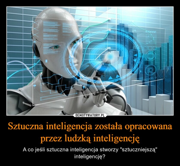 
    Sztuczna inteligencja została opracowana przez ludzką inteligencję