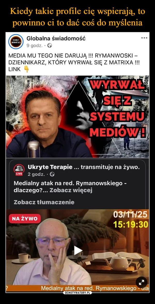 
    Kiedy takie profile cię wspierają, to powinno ci to dać coś do myślenia