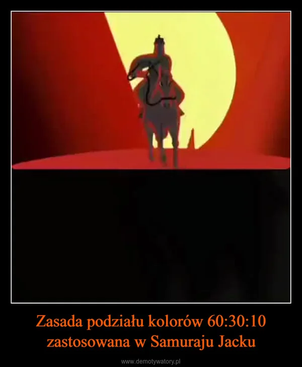 
    Zasada podziału kolorów 60:30:10 zastosowana w Samuraju Jacku
