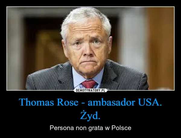 
    Thomas Rose - ambasador USA. Żyd.