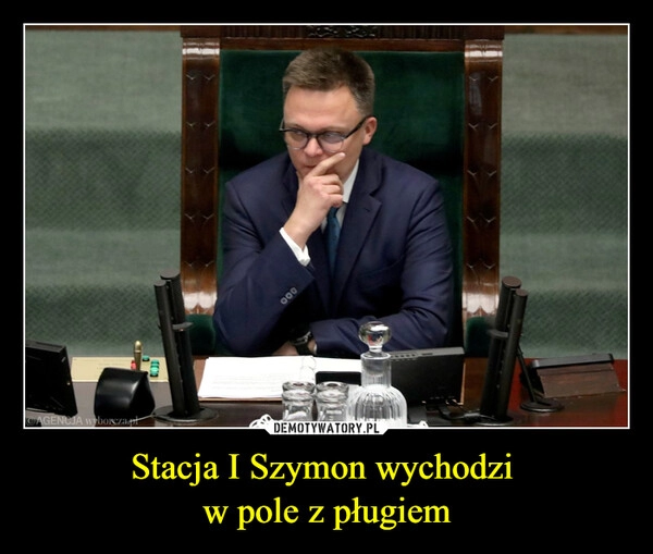 
    Stacja I Szymon wychodzi 
w pole z pługiem