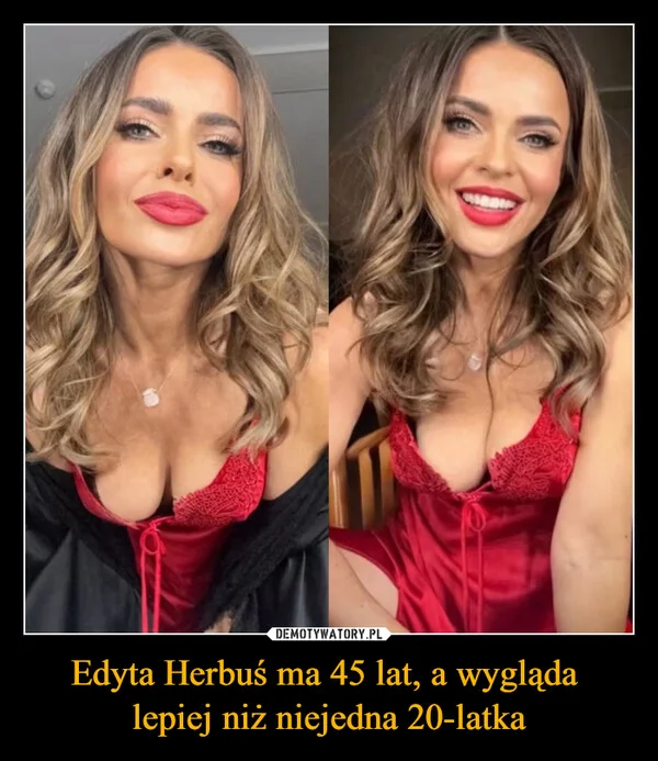 
    Edyta Herbuś ma 45 lat, a wygląda lepiej niż niejedna 20-latka