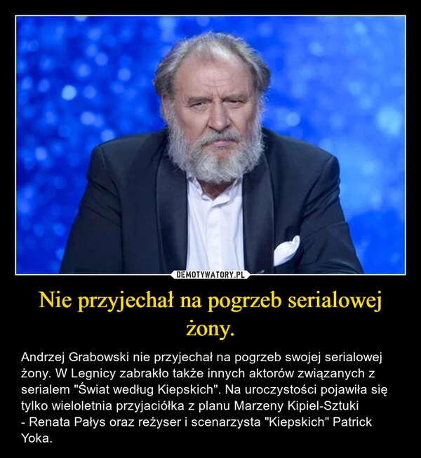 
    Nie przyjechał na pogrzeb serialowej żony.