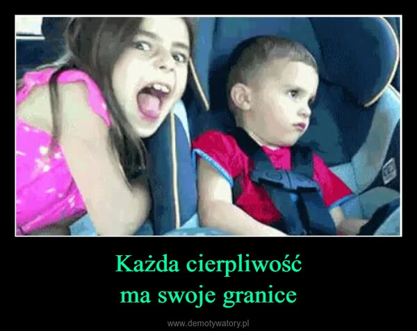 
    Każda cierpliwość ma swoje granice