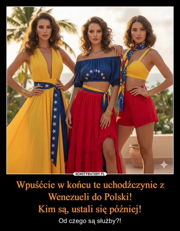 
    Wpuśćcie w końcu te uchodźczynie z Wenezueli do Polski! Kim są, ustali się później!