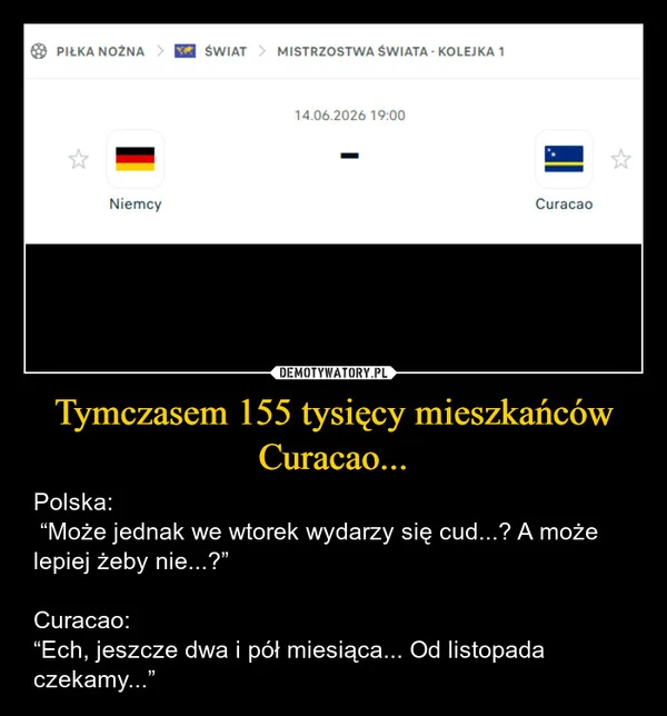 
    Tymczasem 155 tysięcy mieszkańców Curacao...