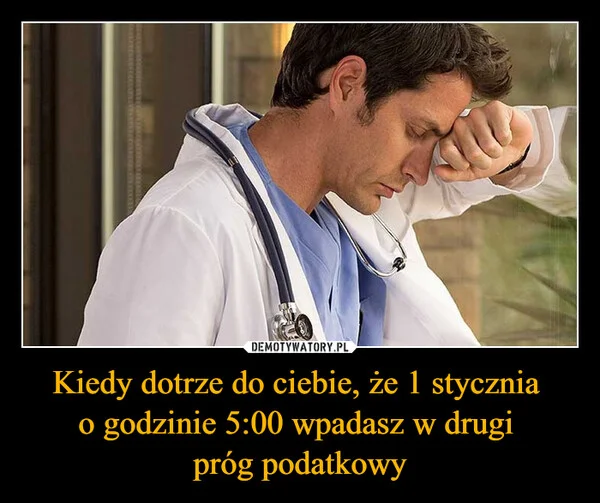 
    Kiedy dotrze do ciebie, że 1 stycznia o godzinie 5:00 wpadasz w drugi próg podatkowy
