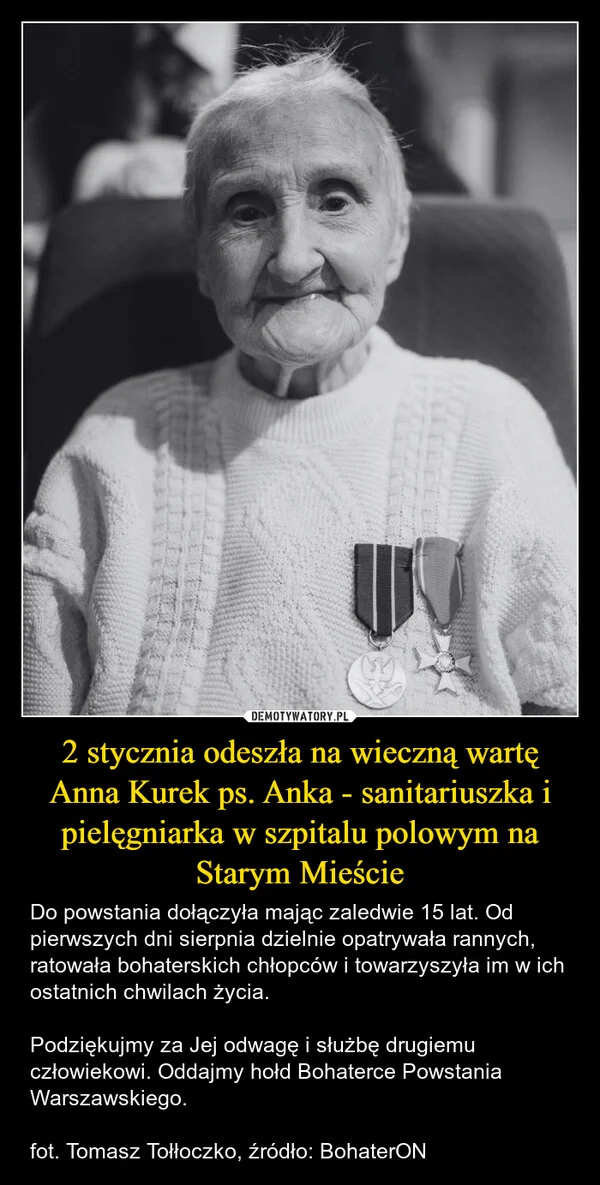 
    2 stycznia odeszła na wieczną wartę Anna Kurek ps. Anka - sanitariuszka i pielęgniarka w szpitalu polowym na Starym Mieście