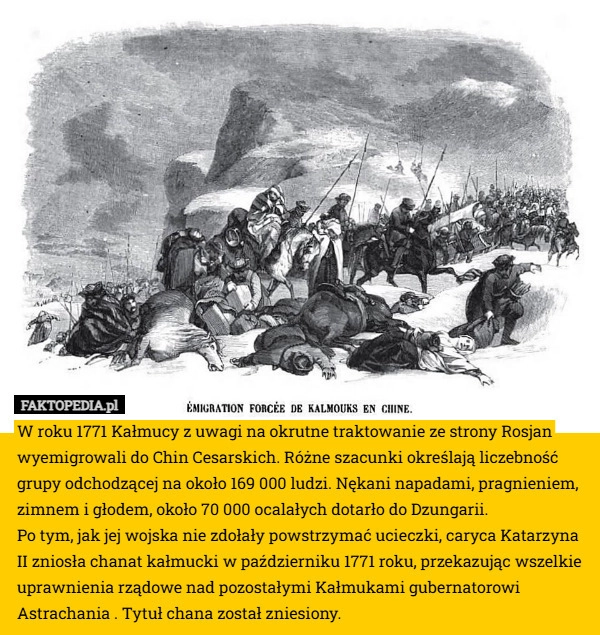 
    W roku 1771 Kałmucy z uwagi na okrutne traktowanie ze strony Rosjan wyemigrowali
