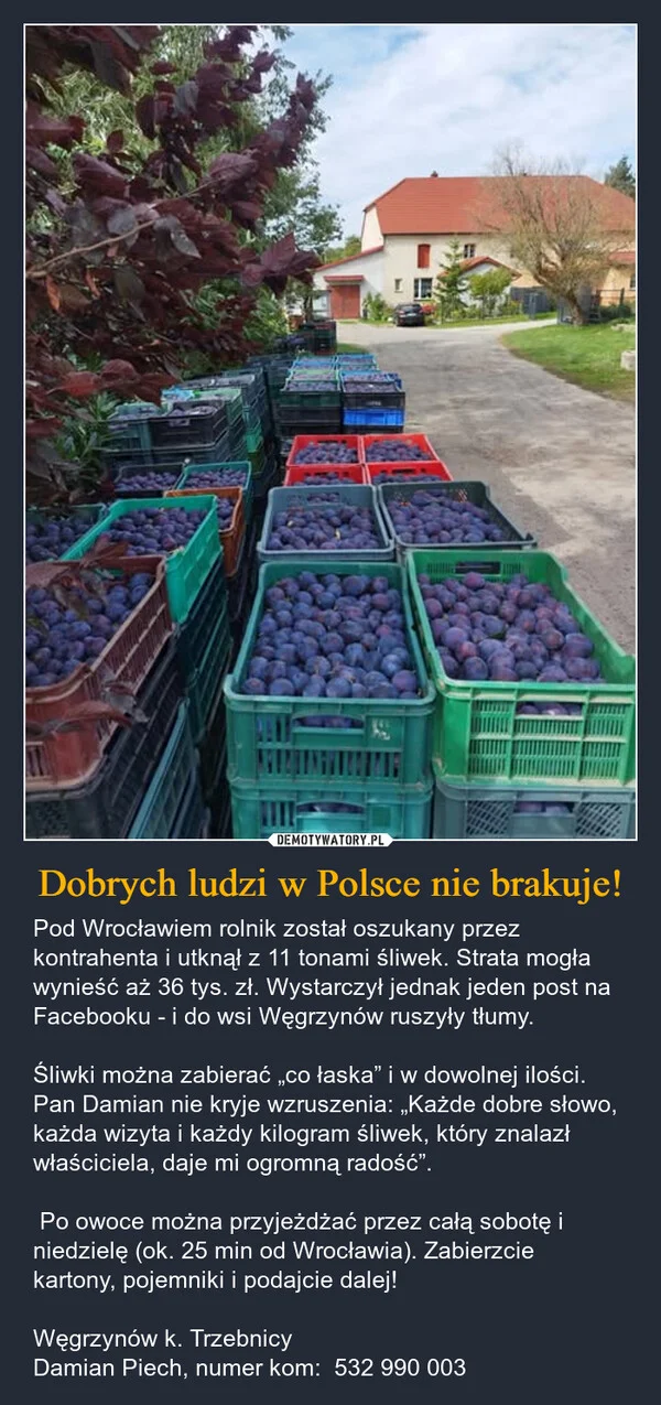 
    Dobrych ludzi w Polsce nie brakuje!