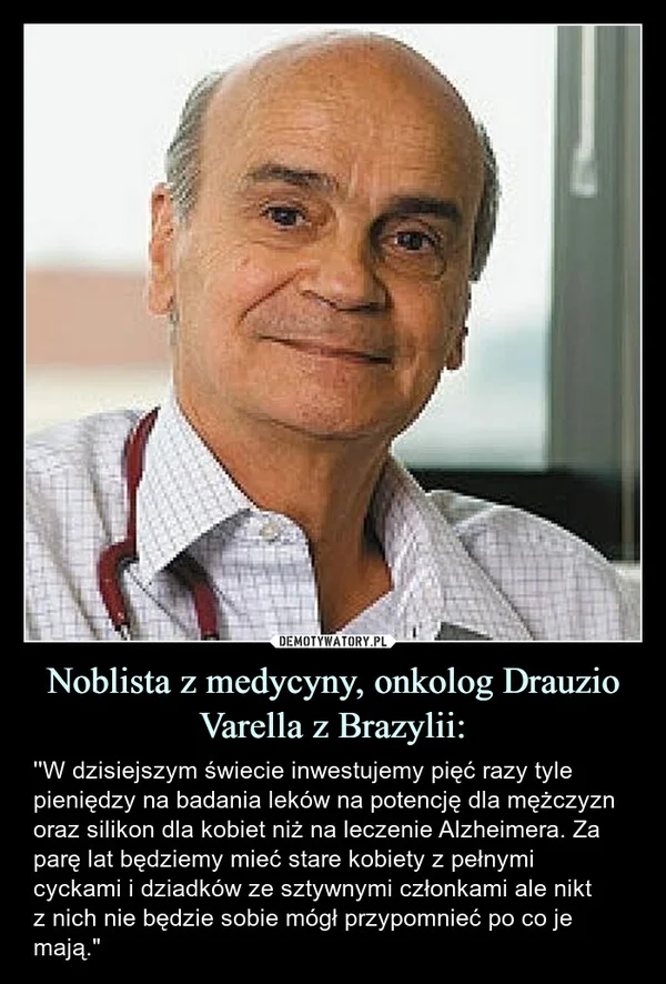
    Noblista z medycyny, onkolog Drauzio Varella z Brazylii: