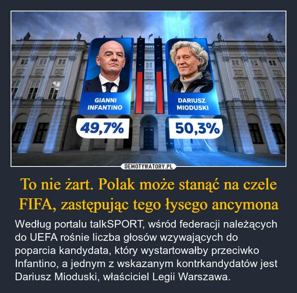
    To nie żart. Polak może stanąć na czele FIFA, zastępując tego łysego ancymona