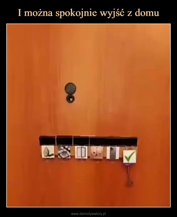 
    I można spokojnie wyjść z domu