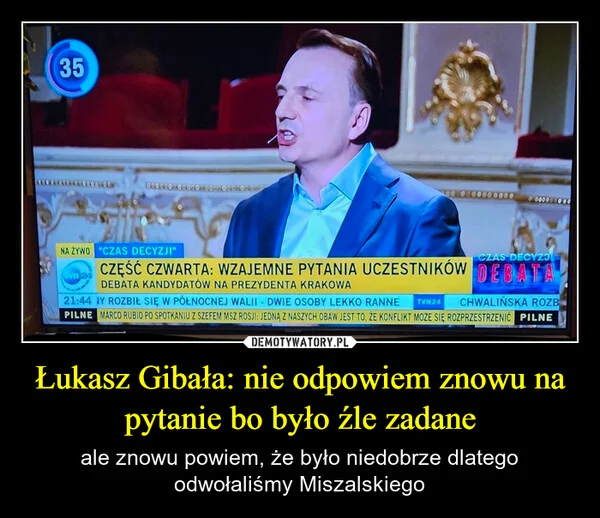 Łukasz Gibała: nie odpowiem znowu na pytanie bo było źle zadane