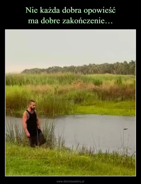 
    Nie każda dobra opowieść ma dobre zakończenie…