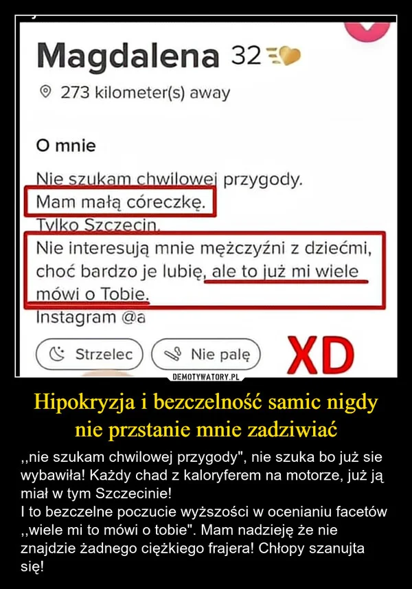 
    Hipokryzja i bezczelność samic nigdy nie przstanie mnie zadziwiać