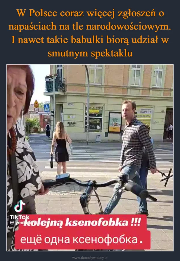 
    W Polsce coraz więcej zgłoszeń o napaściach na tle narodowościowym. I nawet takie babulki biorą udział w smutnym spektaklu