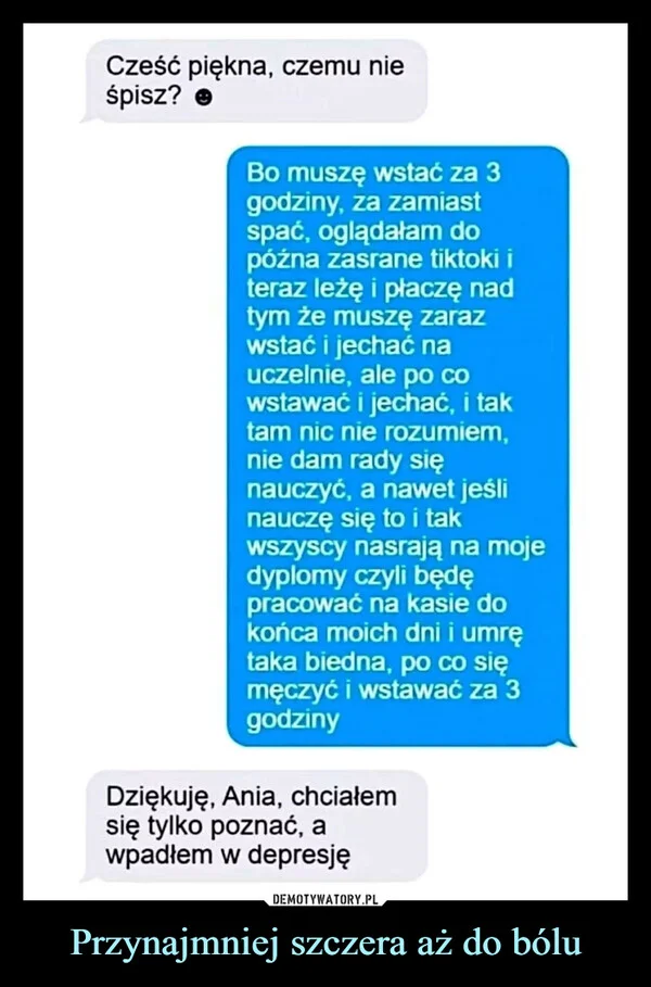 Przynajmniej szczera aż do bólu